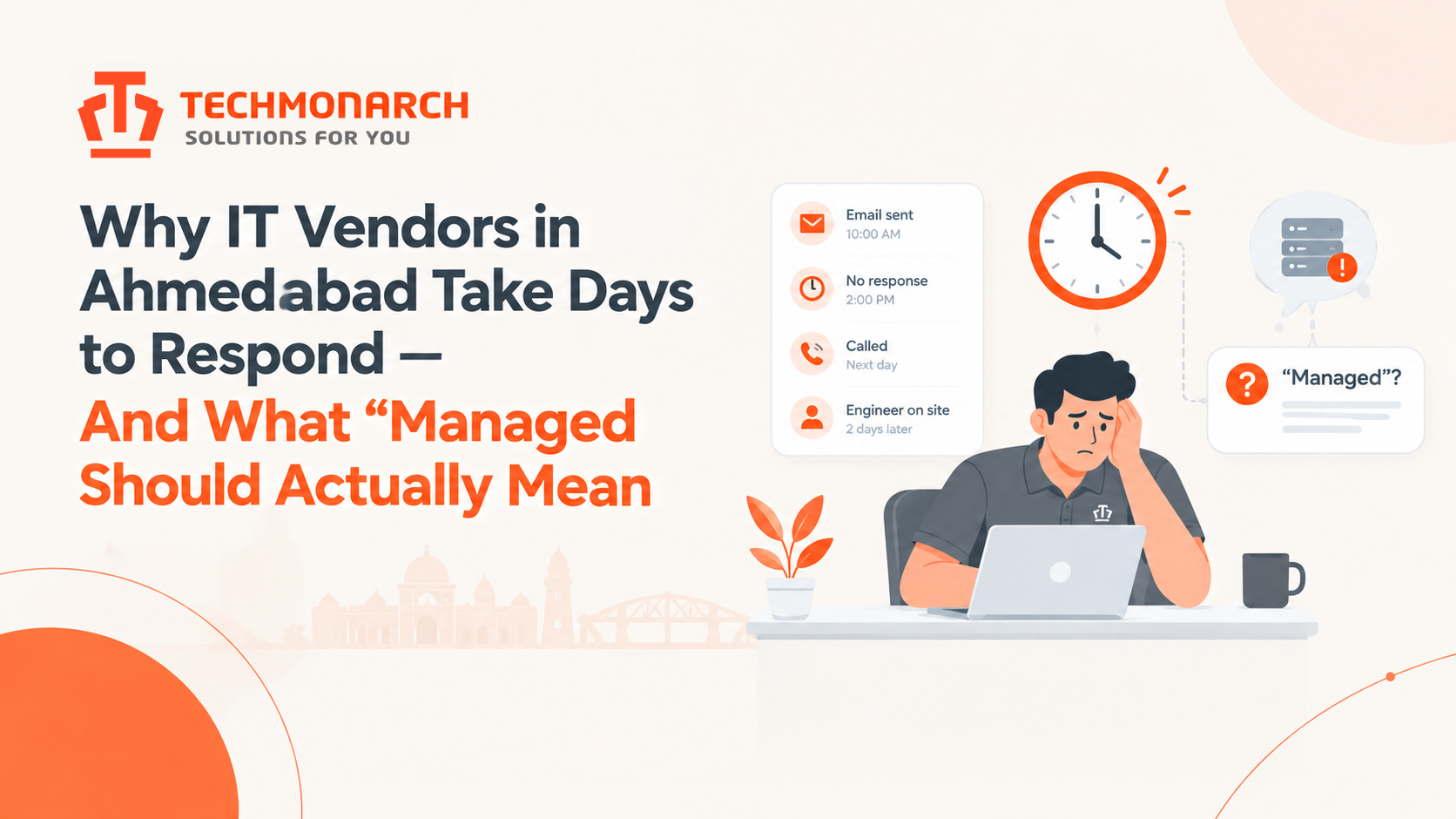 Why IT Vendors in Ahmedabad Take Days to Respond — And What “Managed” Should Actually Mean
