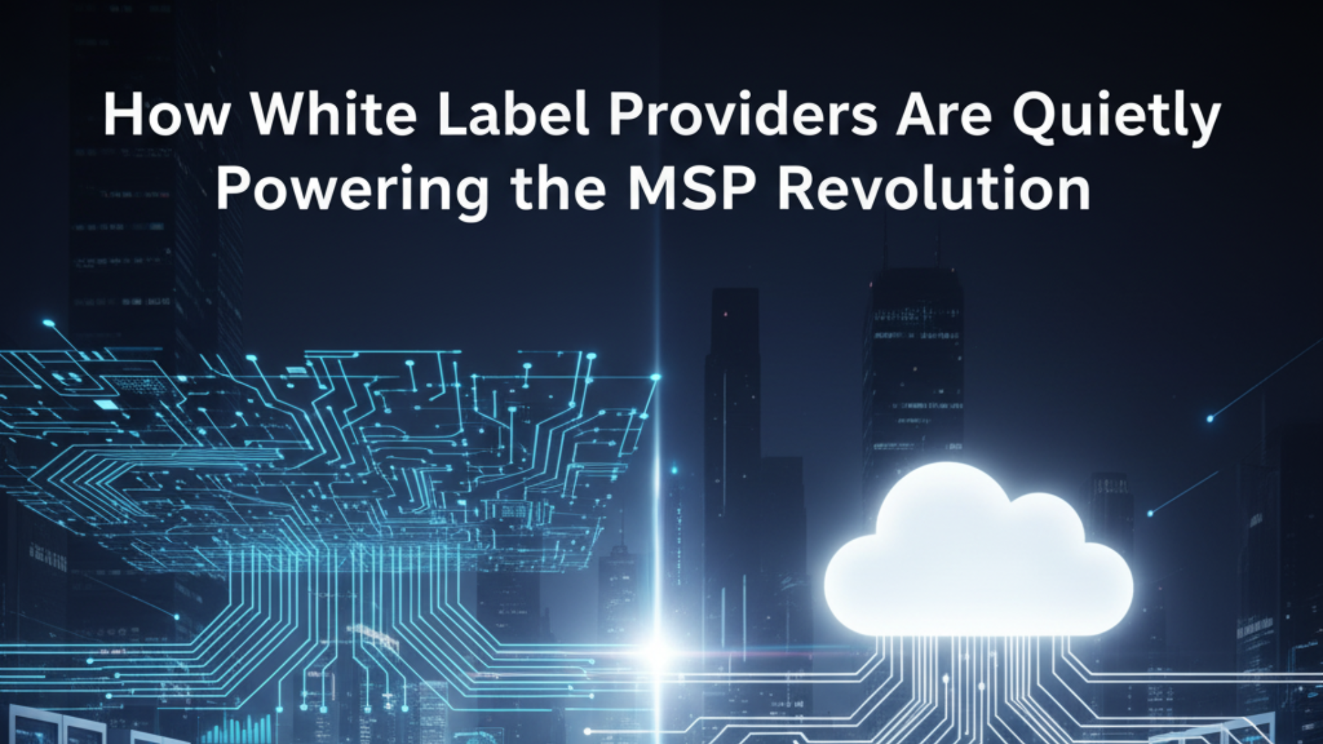How White Label Providers Are Quietly Powering the MSP Revolution