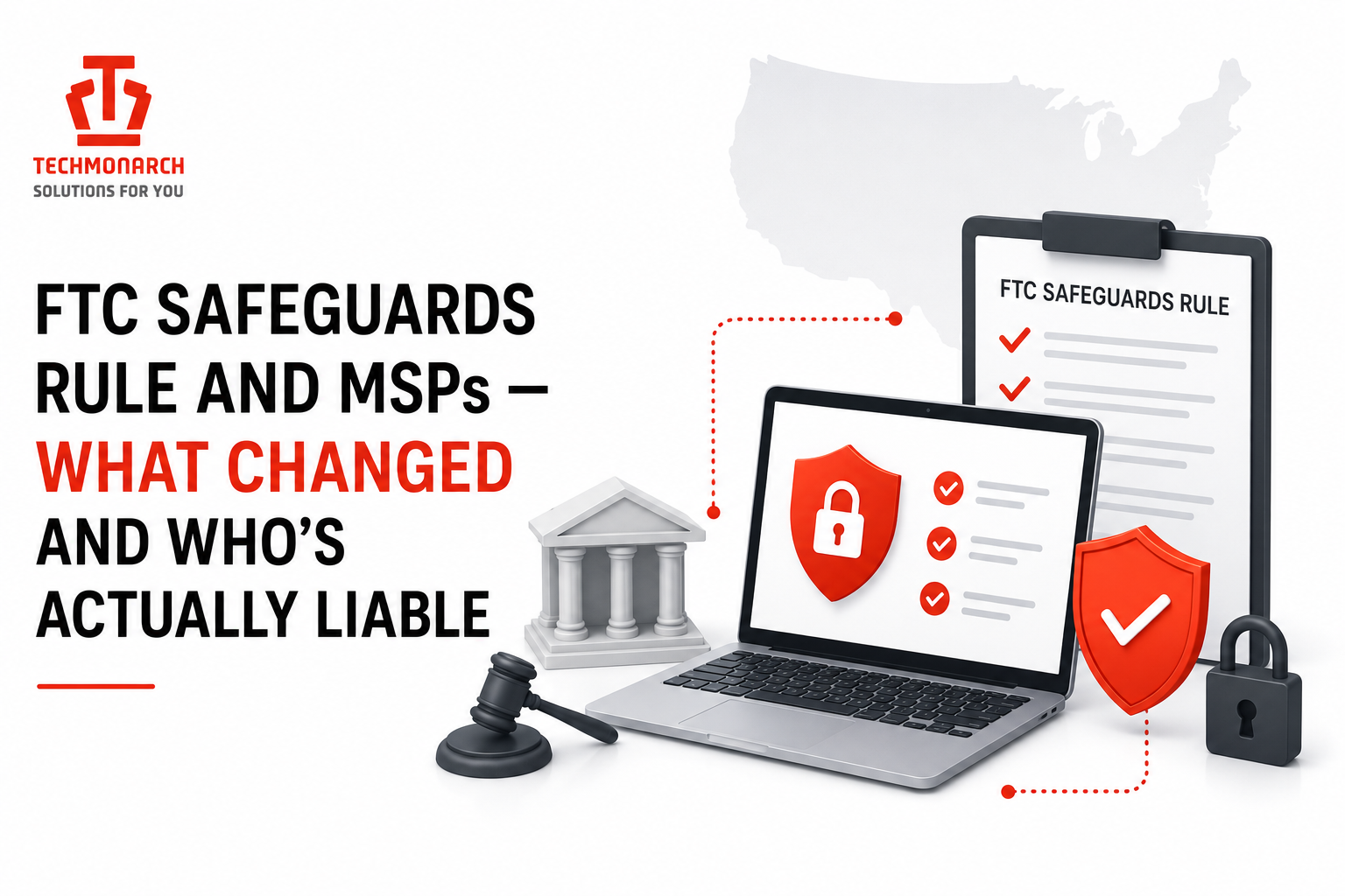 FTC Safeguards Rule and MSPs — What Changed and Who’s Actually Liable